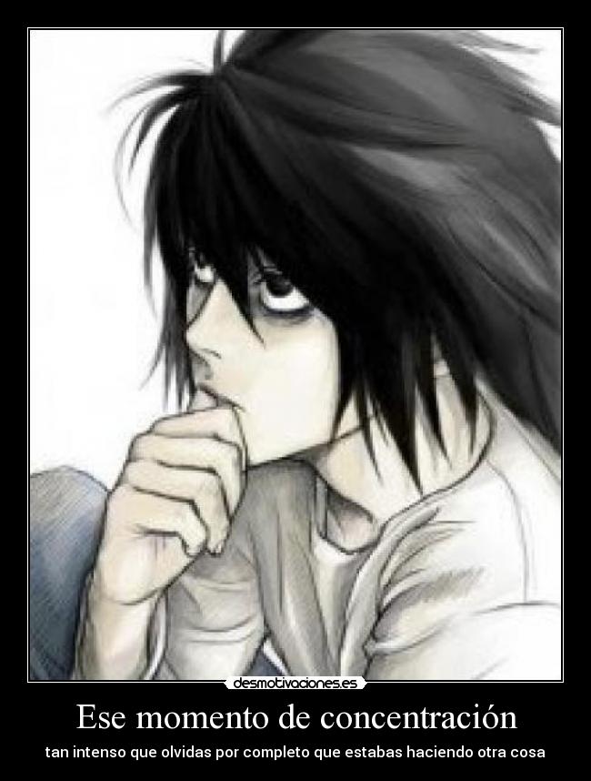 Ese momento de concentración - tan intenso que olvidas por completo que estabas haciendo otra cosa