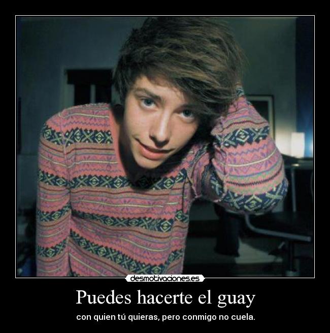 Puedes hacerte el guay - 
