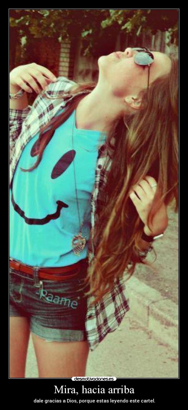 Mira, hacia arriba -
