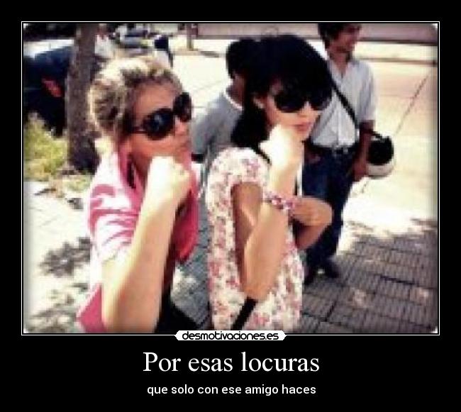 Por esas locuras - 