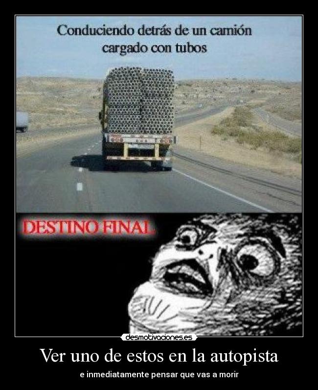 Ver uno de estos en la autopista - e inmediatamente pensar que vas a morir