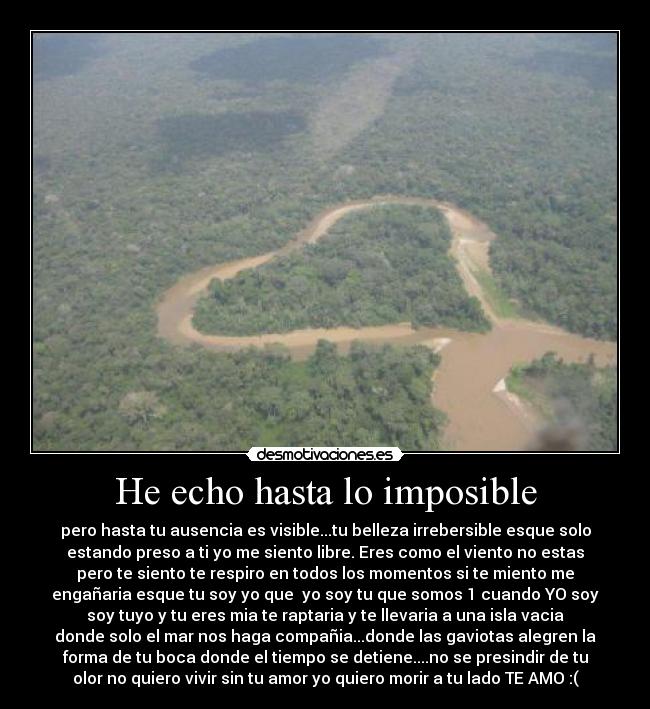 He echo hasta lo imposible -