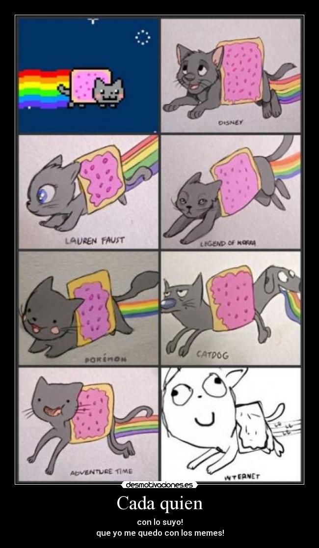 Cada quien - con lo suyo!
que yo me quedo con los memes!