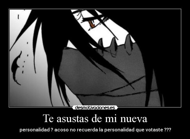 Te asustas de mi nueva -