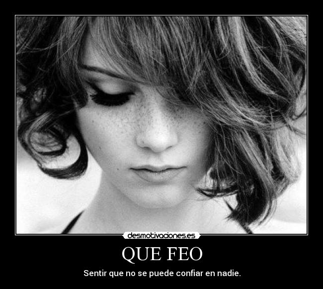 QUE FEO -