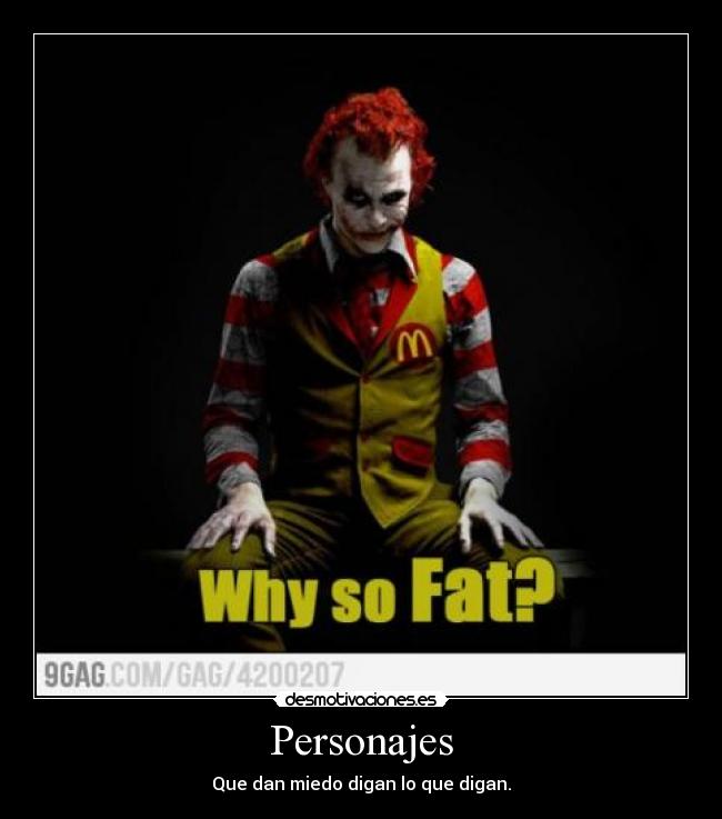Personajes - Que dan miedo digan lo que digan.