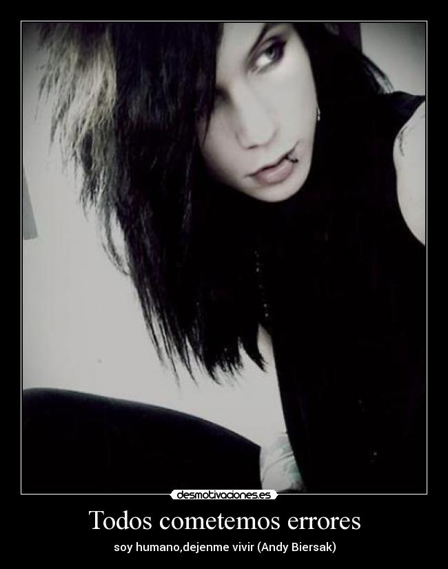 Todos cometemos errores - soy humano,dejenme vivir (Andy Biersak)