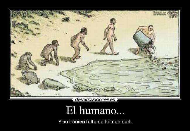 El humano... -