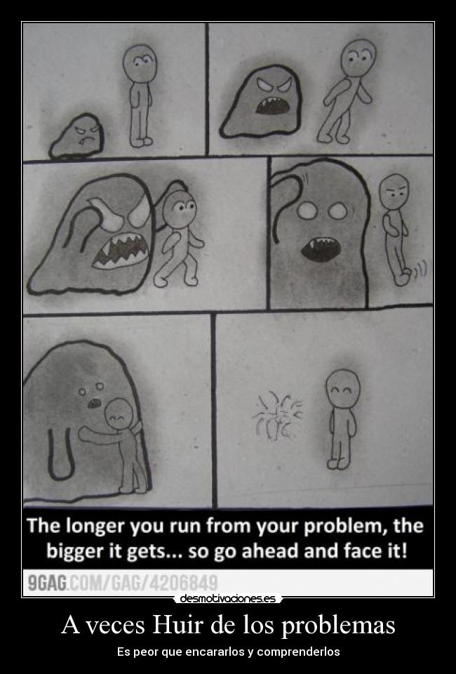 A veces Huir de los problemas - Es peor que encararlos y comprenderlos