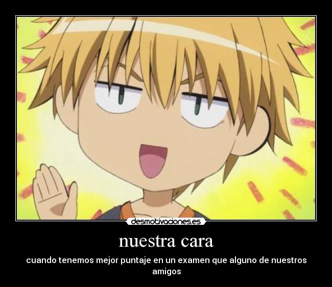 nuestra cara - cuando tenemos mejor puntaje en un examen que alguno de nuestros amigos