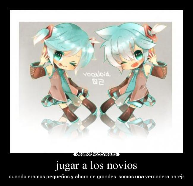 jugar a los novios - cuando eramos pequeños y ahora de grandes somos una verdadera pareja