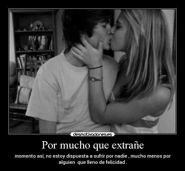 Por mucho que extrañe -