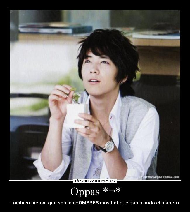 Oppas *¬* - tambien pienso que son los HOMBRES mas hot que han pisado el planeta