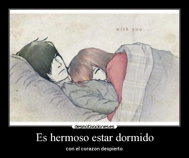Es hermoso estar dormido - con el corazon despierto ♥