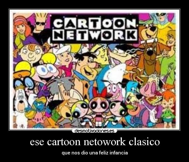 ese cartoon netowork clasico -