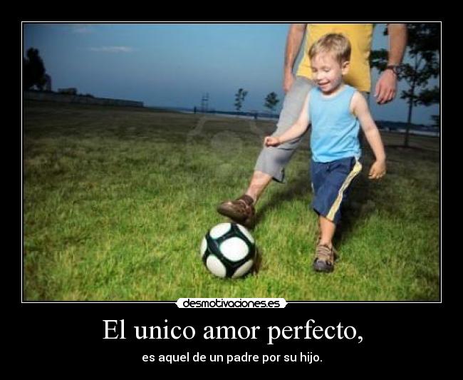 El unico amor perfecto, -