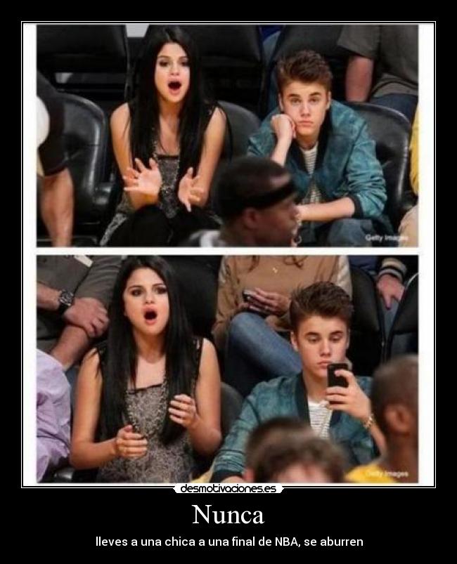 Nunca - lleves a una chica a una final de NBA, se aburren