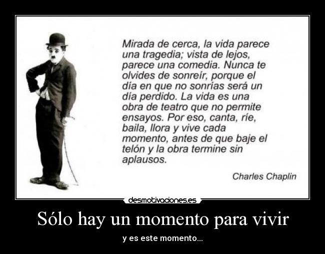 Sólo hay un momento para vivir - y es este momento...