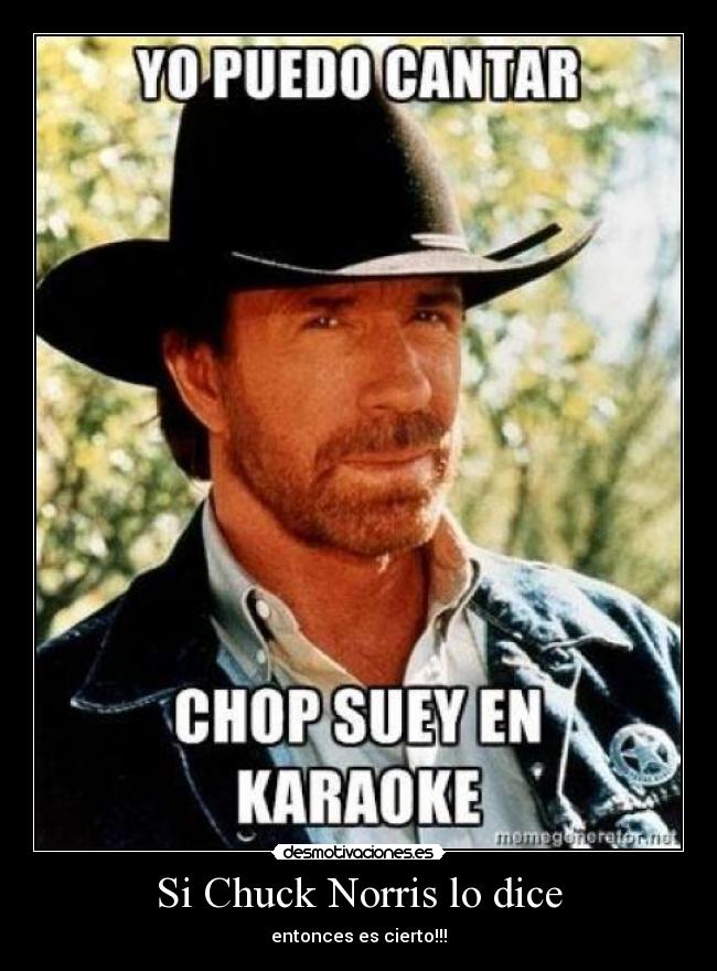 Si Chuck Norris lo dice - entonces es cierto!!!