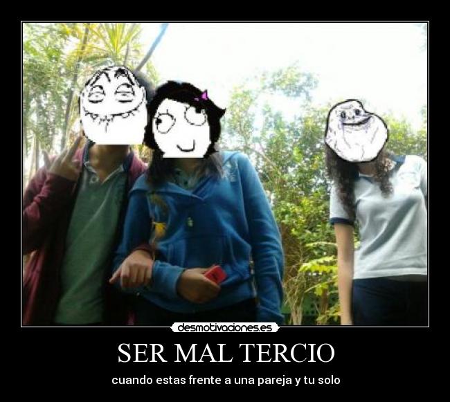 SER MAL TERCIO -