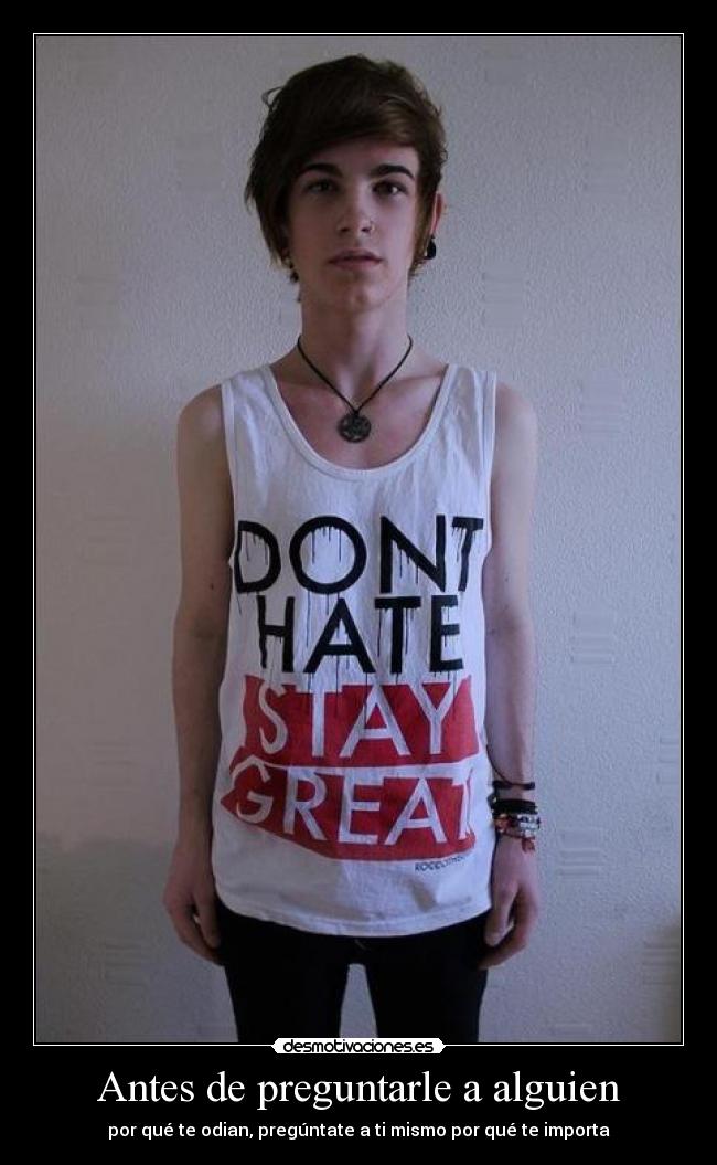 Antes de preguntarle a alguien - por qué te odian, pregúntate a ti mismo por qué te importa