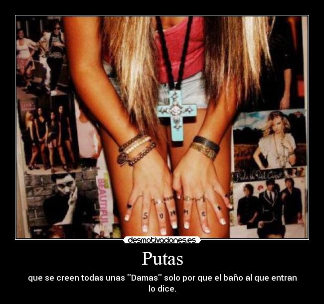 Putas - que se creen todas unas Damas solo por que el baño al que entran lo dice.
