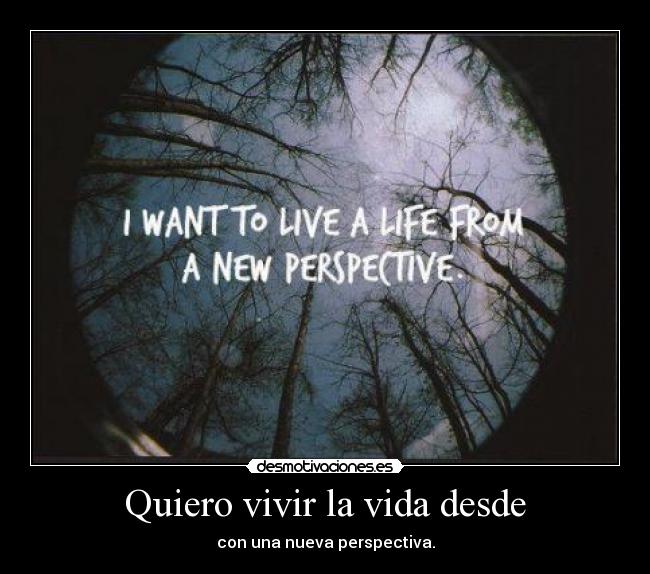 Quiero vivir la vida desde - 