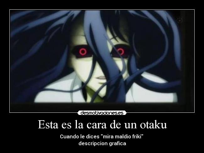 Esta es la cara de un otaku - 