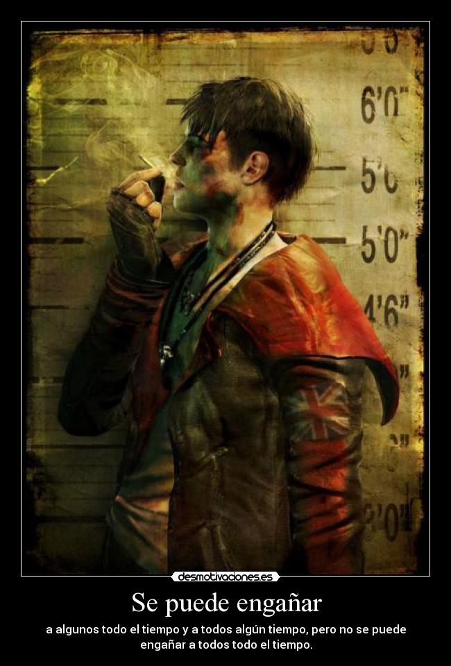 Se puede engañar - a algunos todo el tiempo y a todos algún tiempo, pero no se puede
engañar a todos todo el tiempo.