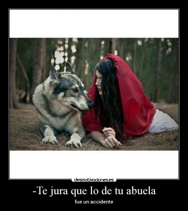 -Te jura que lo de tu abuela - fue un accidente