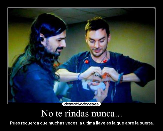 No te rindas nunca... -