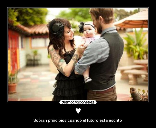 ♥ - Sobran principios cuando el futuro esta escrito ♥