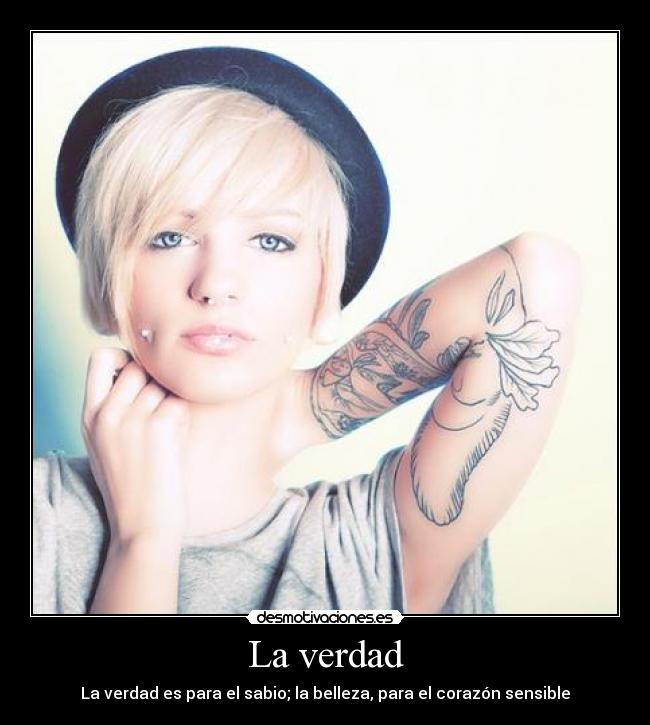 La verdad - La verdad es para el sabio; la belleza, para el corazón sensible