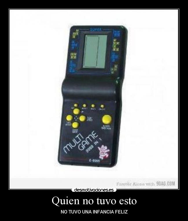 Quien no tuvo esto -