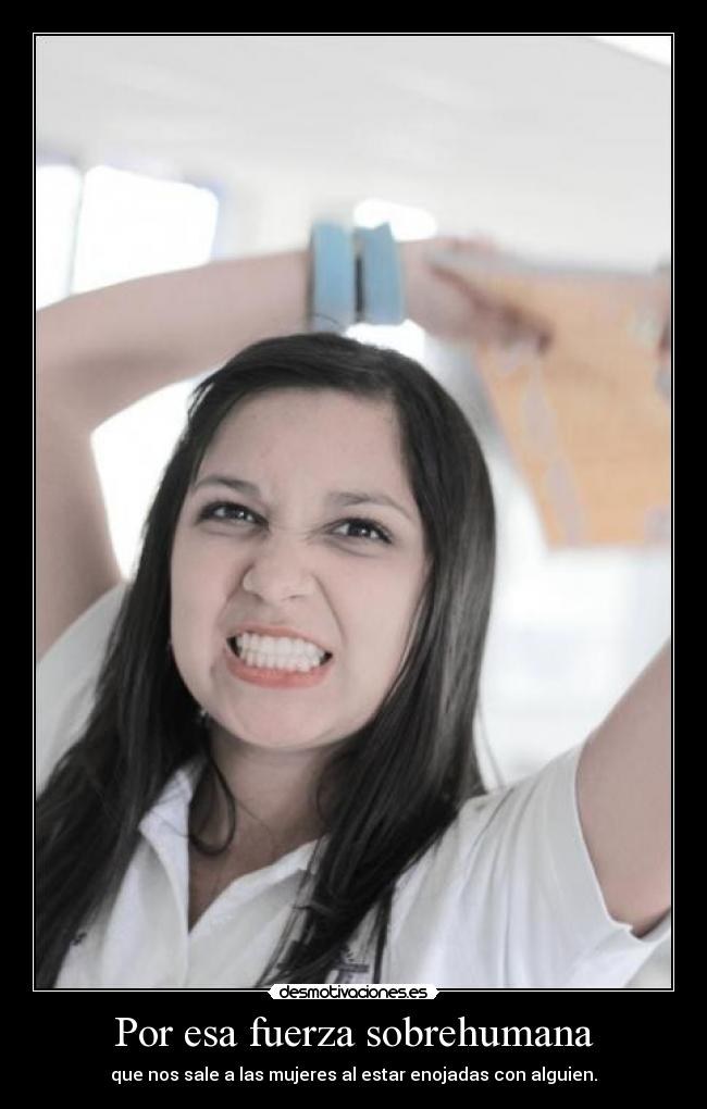 Por esa fuerza sobrehumana -