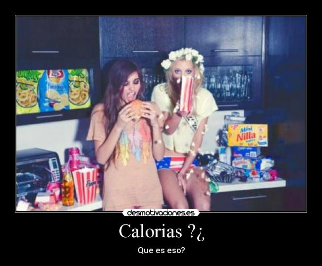 Calorias ?¿ - Que es eso?