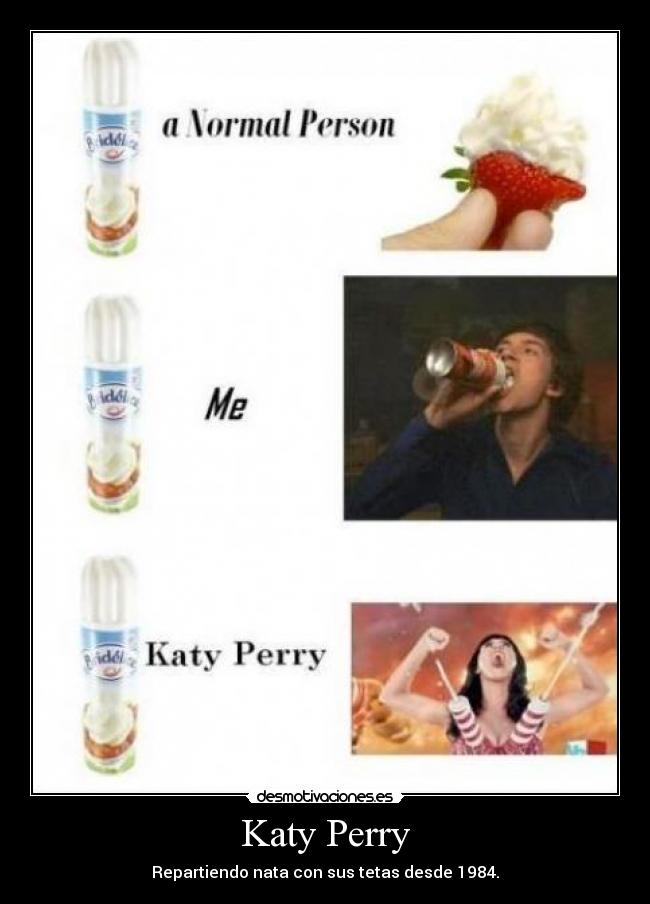 Katy Perry - Repartiendo nata con sus tetas desde 1984.