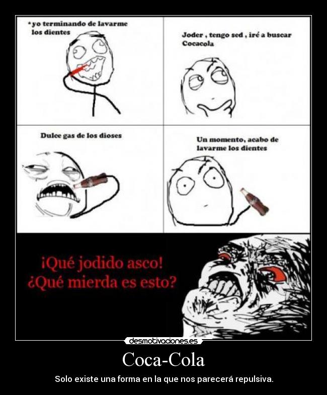 Coca-Cola - Solo existe una forma en la que nos parecerá repulsiva.