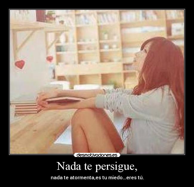 Nada te persigue, - 