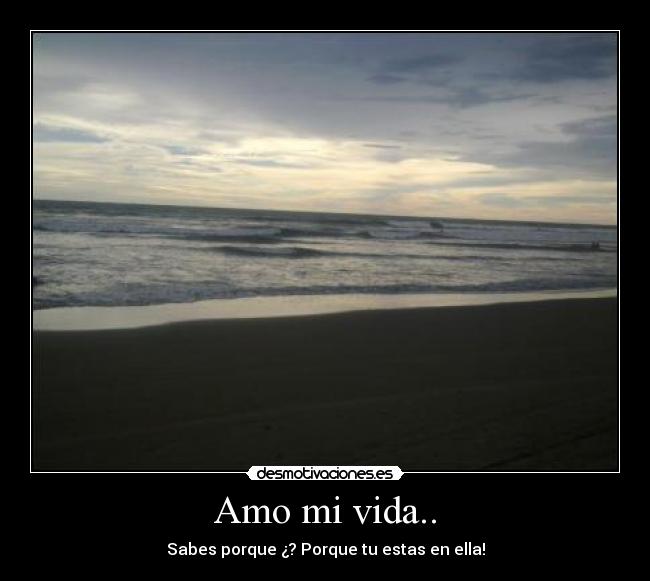 Amo mi vida.. -
