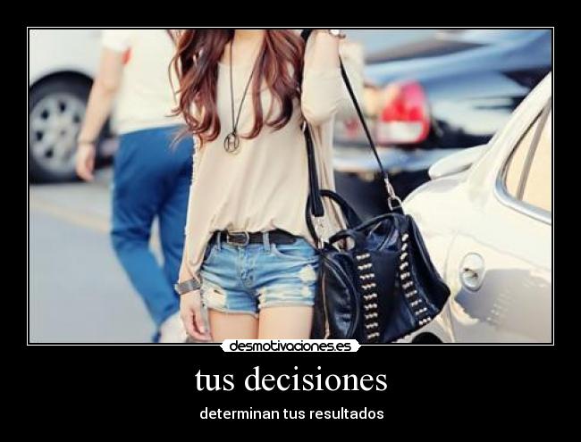 tus decisiones - determinan tus resultados
