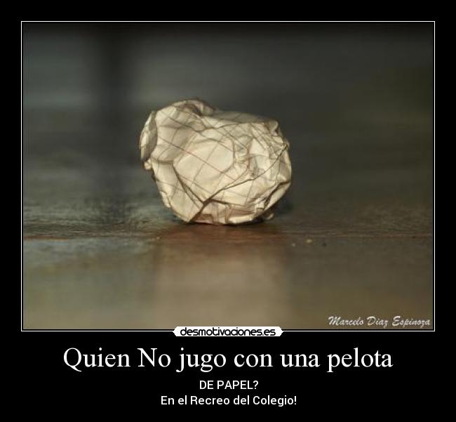 carteles pelota papel desmotivaciones
