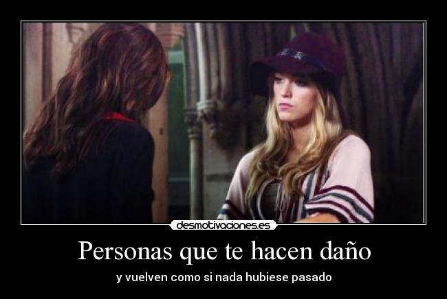 Personas que te hacen daño -
