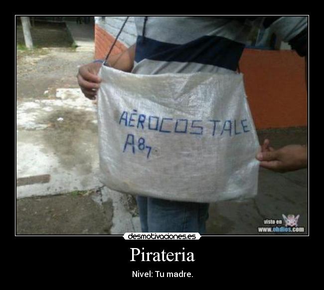 Pirateria - Nivel: Tu madre.