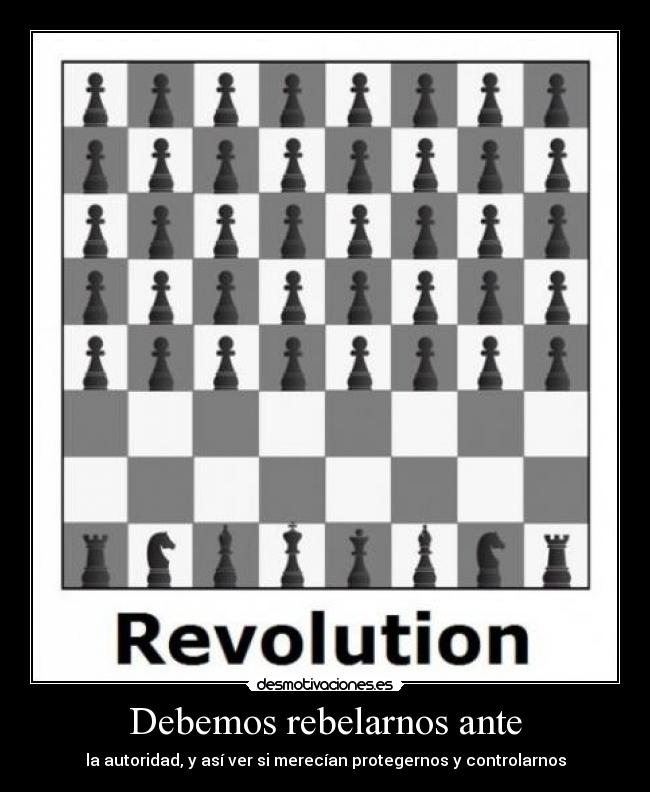 Debemos rebelarnos ante - la autoridad, y así ver si merecían protegernos y controlarnos