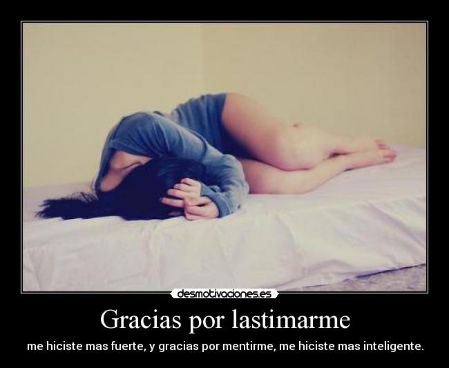 Gracias por lastimarme - 