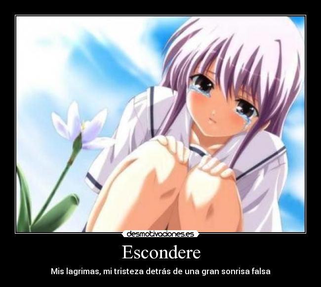 Escondere - Mis lagrimas, mi tristeza detrás de una gran sonrisa falsa