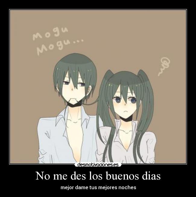 No me des los buenos dias -