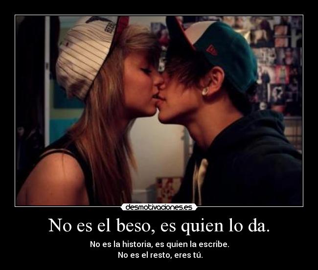 No es el beso, es quien lo da. - 