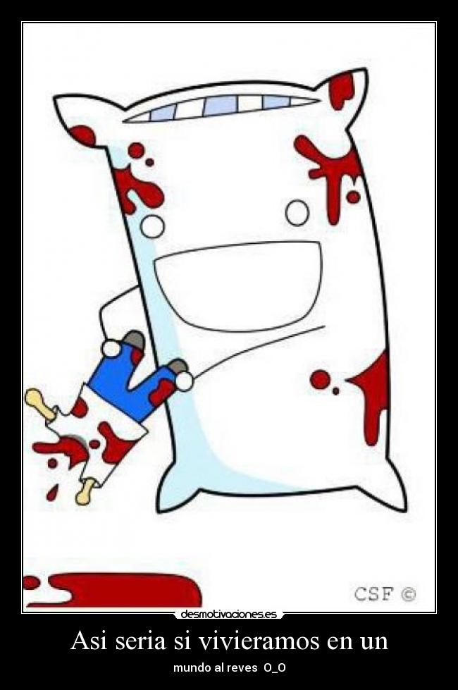 Asi seria si vivieramos en un -